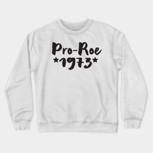 Protect Roe V. Wade , Pro Roe 1973, Keep Abortion Legal Crewneck Sweatshirt